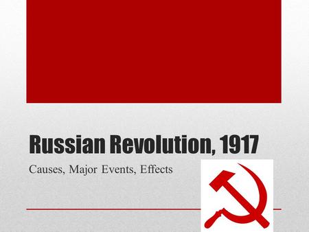 Russian Revolution, 1917 Causes, Major Events, Effects.