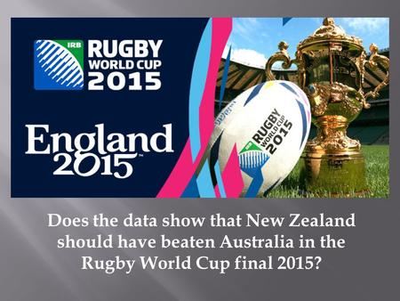 Does the data show that New Zealand should have beaten Australia in the Rugby World Cup final 2015?