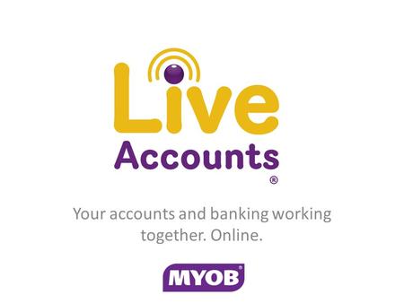 Your accounts and banking working together. Online.