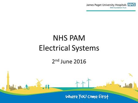 NHS PAM Electrical Systems 2 nd June 2016. 1) Policy & Procedures Does the Organisation have a current, approved Policy and an underpinning set of procedures.