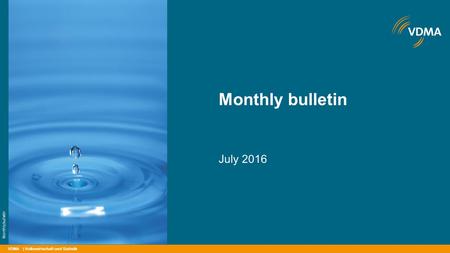 VDMA Monthly bulletin July 2016 | Volkswirtschaft und Statistik Monthly bulletin.