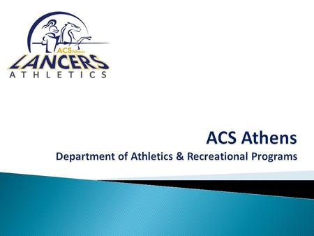 The Athletic department delivers a number of programs to the students: 1. Competitive Programs (TEAMS)