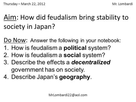 Thursday – March 22, 2012 Mr. Lombardi Do Now: Answer the following in your notebook: 1.How is feudalism a political system? 2.How.