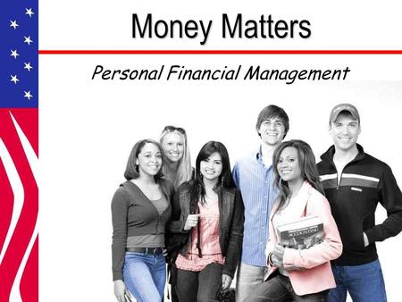 Money Matters Personal Financial Management. Why Personal Finance is Important Where are you? Where are you going?