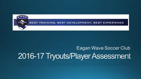 The goal of the Eagan Wave Soccer Club is to offer the best training, best development, and best experience to every player and family in the program.