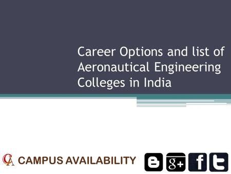 Career Options and list of Aeronautical Engineering Colleges in India CAMPUS AVAILABILITY.