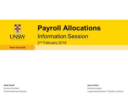 Payroll Allocations Information Session 2 nd February 2016 Heidi Woolf Solution Architect Finance Business Solutions Joanna Woo Business Analyst Large.