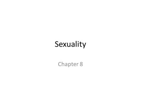 Sexuality Chapter 8. How does sociology approach the study of sexuality?
