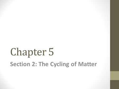 Section 2: The Cycling of Matter