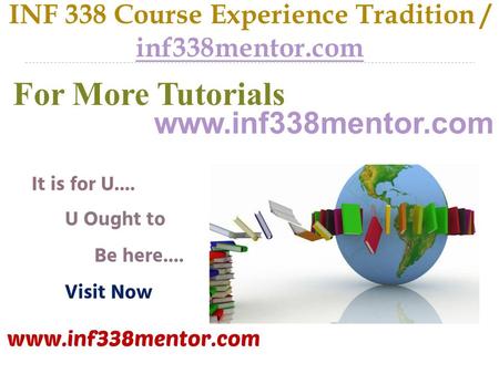 INF 338 Course Experience Tradition / inf338mentor.com inf338mentor.com For More Tutorials