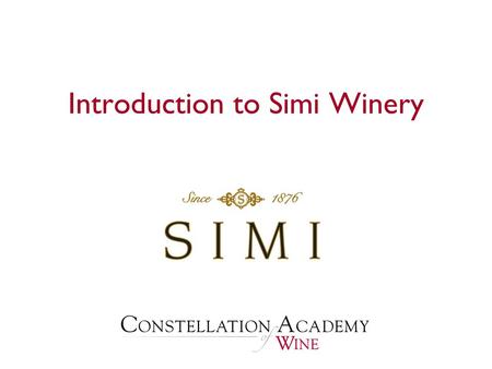 Introduction to Simi Winery. Presentation Overview  History of Simi Winery History of Simi Winery  Isabelle Simi Isabelle Simi  Diversity of Sonoma.