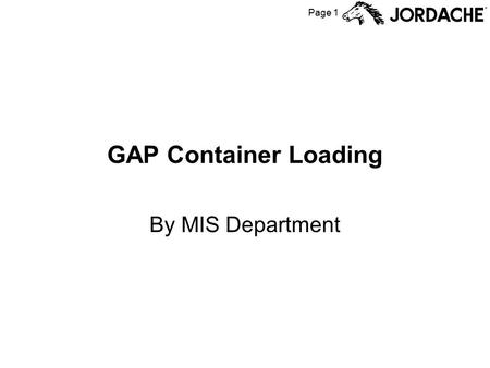 Page 1 GAP Container Loading By MIS Department. Page 2 Gap Distribution Center Process The Factory does not ship the units to the Distribution Center.