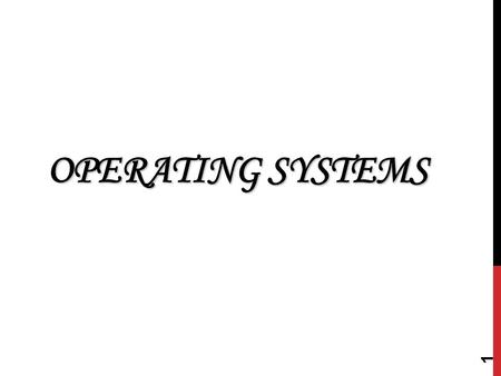1 OPERATING SYSTEMS. 2 CONTENTS 1.What is an Operating System? 2.OS Functions 3.OS Services 4.Structure of OS 5.Evolution of OS.