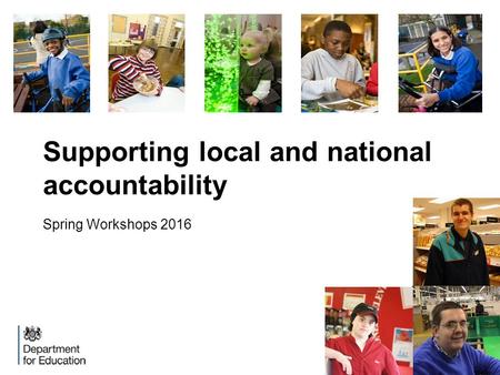 Supporting local and national accountability Spring Workshops 2016.