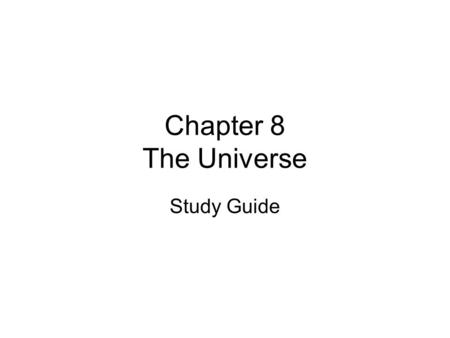 Chapter 8 The Universe Study Guide. Lesson #1 Earth and Sun What is gravity? -A force of attraction or pull between any 2 objects What is inertia? -the.