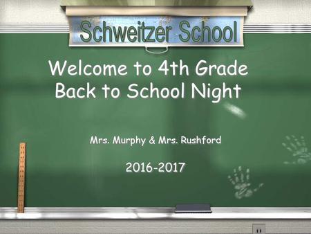 Welcome to 4th Grade Back to School Night Mrs. Murphy & Mrs. Rushford 2016-2017 Mrs. Murphy & Mrs. Rushford 2016-2017.