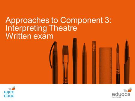 Approaches to Component 3: Interpreting Theatre Written exam.