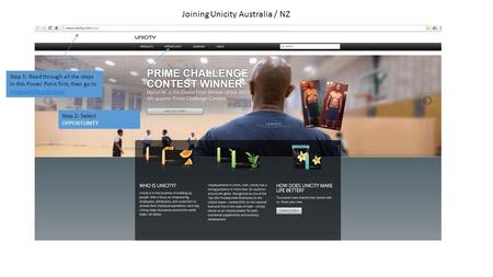 Joining Unicity Australia / NZ Step 1: Read through all the steps in this Power Point first, then go to   Step.