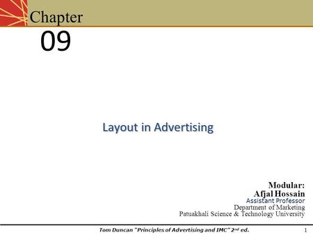 Layout in Advertising 09 Chapter Modular: Afjal Hossain Assistant Professor Department of Marketing Patuakhali Science & Technology University 1 Tom Duncan.