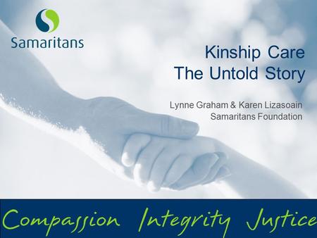 Kinship Care The Untold Story Lynne Graham & Karen Lizasoain Samaritans Foundation.
