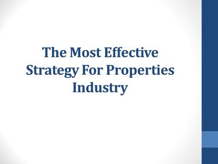 The Most Effective Strategy For Properties Industry.