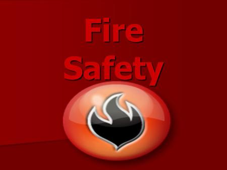 Fire Safety. Fire Safety Tip #1 Fires are dangerous and very hot. Fires are dangerous and very hot. Make sure you have a fire detector in your house then.