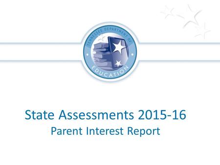 State Assessments 2015-16 Parent Interest Report.