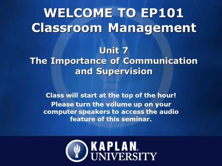 Class will start at the top of the hour! Please turn the volume up on your computer speakers to access the audio feature of this seminar. WELCOME TO EP101.