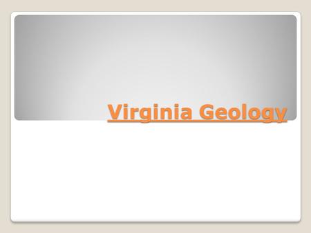 Virginia Geology. Pay attention... You’re taking a quiz after this :)