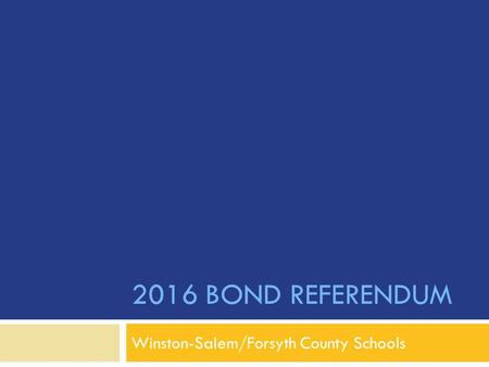 2016 BOND REFERENDUM Winston-Salem/Forsyth County Schools.