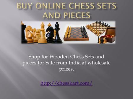 Shop for Wooden Chess Sets and pieces for Sale from India at wholesale prices.