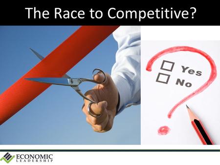 The Race to Competitive?. What Makes a Place Competitive ?