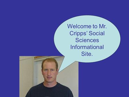 Welcome to Mr. Cripps’ Social Sciences Informational Site.