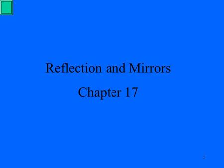 1 Reflection and Mirrors Chapter 17. 2 The Law of Reflection When light strikes a surface it is reflected. The light ray striking the surface is called.