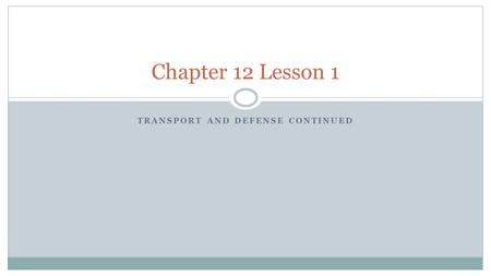 TRANSPORT AND DEFENSE CONTINUED Chapter 12 Lesson 1.