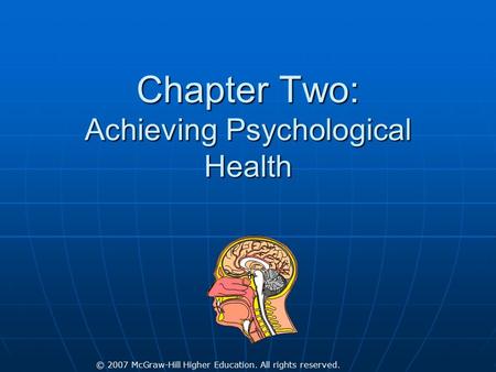 © 2007 McGraw-Hill Higher Education. All rights reserved. Chapter Two: Achieving Psychological Health.