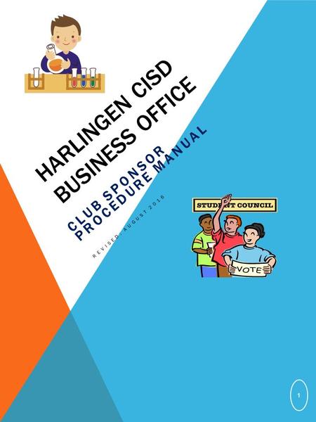 HARLINGEN CISD BUSINESS OFFICE CLUB SPONSOR PROCEDURE MANUAL REVISED: AUGUST 2016 1.