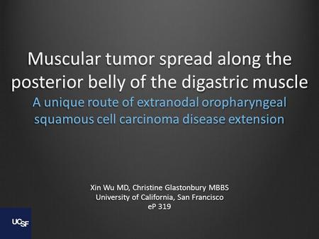 Muscular tumor spread along the posterior belly of the digastric muscle A unique route of extranodal oropharyngeal squamous cell carcinoma disease extension.