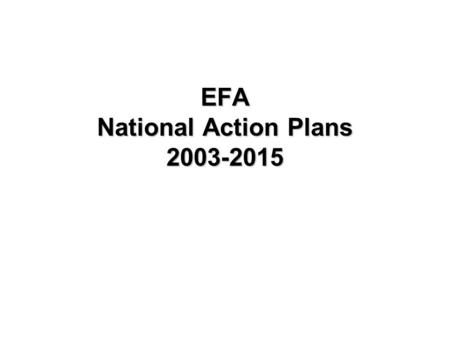 EFA National Action Plans 2003-2015. Cambodia Visionary and Strategic Built from the EFA 2000 Assessment Report and Data Cambodian national project, not.