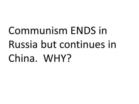 Communism ENDS in Russia but continues in China. WHY?