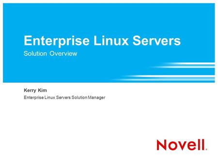 Enterprise Linux Servers Solution Overview Kerry Kim Enterprise Linux Servers Solution Manager.