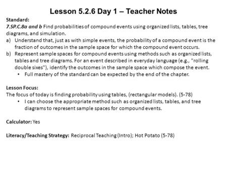 Lesson 5.2.6 Day 1 – Teacher Notes Standard: 7.SP.C.8a and b Find probabilities of compound events using organized lists, tables, tree diagrams, and simulation.