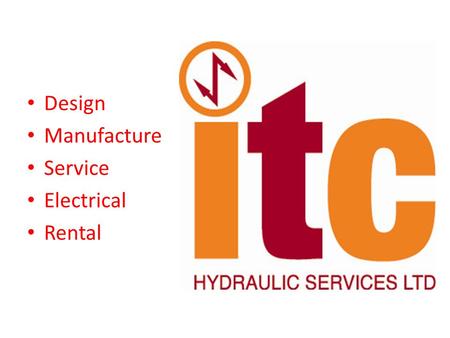 Design Manufacture Service Electrical Rental. About Us ITC was established in 1999 providing an onsite hydraulic service to the offshore, subsea, agricultural,