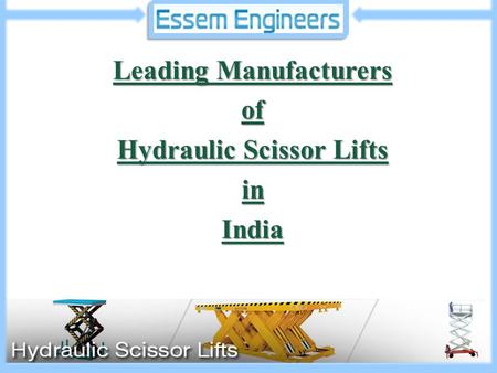 Leading Manufacturers of Hydraulic Scissor Lifts inIndia.