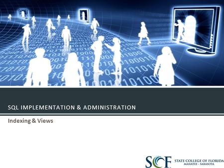 SQL IMPLEMENTATION & ADMINISTRATION Indexing & Views.