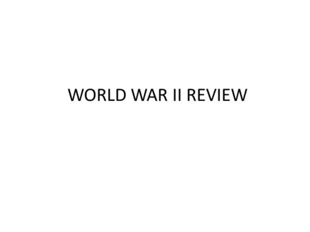 WORLD WAR II REVIEW. Battles and Key Events German Invasion of Poland – Germany vs. Poland – Germany Wins using the Blitzkrieg…UK and France declare war.