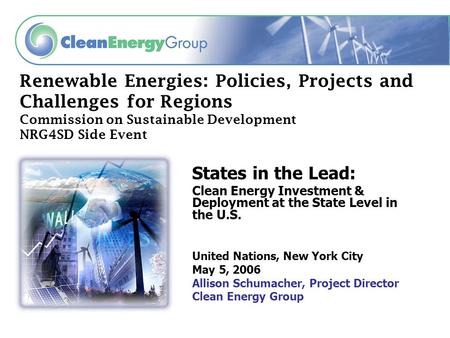 Renewable Energies: Policies, Projects and Challenges for Regions Commission on Sustainable Development NRG4SD Side Event States in the Lead: Clean Energy.