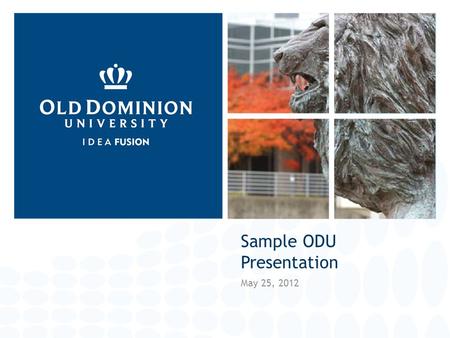 Sample ODU Presentation May 25, 2012. Sample ODU Presentation Alternate Title Slide.