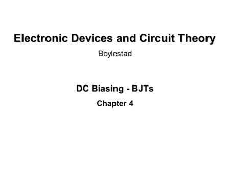 DC Biasing - BJTs Chapter 4 Boylestad Electronic Devices and Circuit Theory.