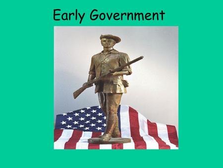 Early Government. Articles of Confederation What does the word Articles mean? –A distinct part of a document (contract) dealing with a single subject.